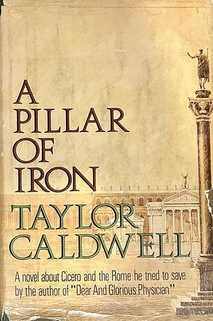 A Pillar of Iron by Taylor Caldwell