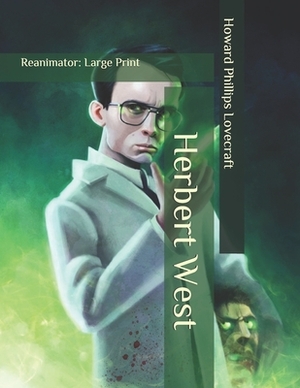 Herbert West: Reanimator: Large Print by H.P. Lovecraft