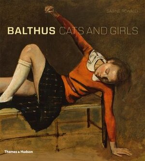 Balthus: Cats and Girls by Sabine Rewald