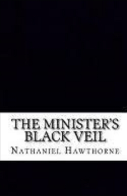 The Minister's Black Veil Illustrated by Nathaniel Hawthorne