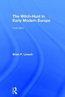 The Witch-Hunt in Early Modern Europe by Brian P. Levack