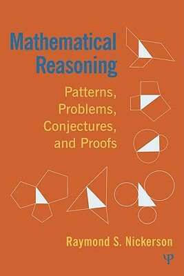 Mathematical Reasoning: Patterns, Problems, Conjectures, and Proofs by Raymond Nickerson