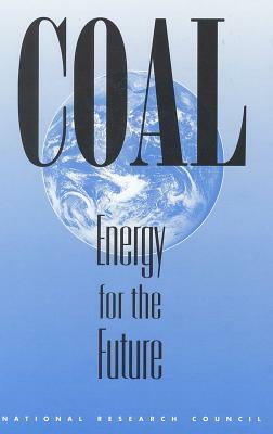 Coal: Energy for the Future by Commission on Engineering and Technical, Board on Energy and Environmental System, National Research Council