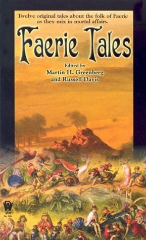 Faerie Tales by Tanya Huff, Adam Stemple, Jim Fiscus, Charles de Lint, Sarah A. Hoyt, Tim Waggoner, Elizabeth Ann Scarborough, Michelle Sagara West, Wen Spencer, John Helfers, Janet Pack, Martin H. Greenberg, Jane Lindskold, Kristine Kathryn Rusch, Russell Davis