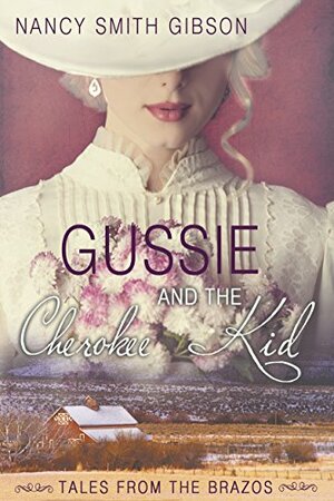 Gussie and the Cherokee Kid (Tales from the Brazos) by Nancy Smith Gibson