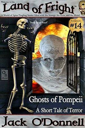 Ghosts of Pompeii: A Short Tale of Terror by Jack O'Donnell