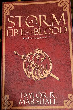 Storm of Fire and Blood by Taylor R. Marshall