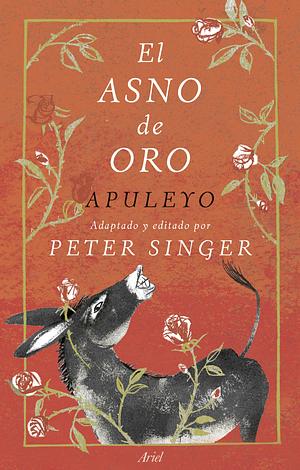 El asno de oro by Apuleius, Peter Singer