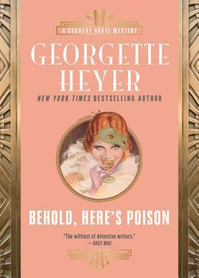 Behold, Here's Poison by Georgette Heyer