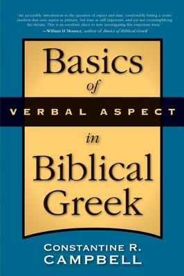 Basics of Verbal Aspect in Biblical Greek by Constantine R. Campbell