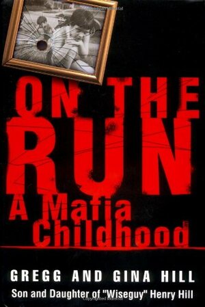 On the Run: A Mafia Childhood by Gregg Hill