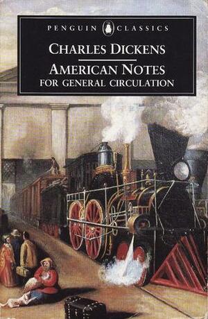 American Notes For General Circulation by Charles Dickens, Patricia Ingham