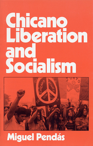 Chicano Liberation and Socialism by Miguel Pendas