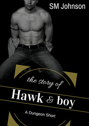 The Story of Hawk and Boy by S.M. Johnson