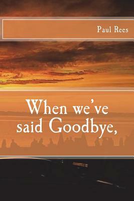 When we've said Goodbye,: Reprint by Paul Rees