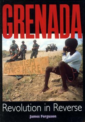 Grenada: Revolution in Reverse by James Ferguson