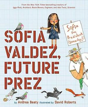 Sofia Valdez, Future Prez by Andrea Beaty