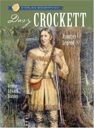 Davy Crockett: Frontier Legend by George E. Stanley