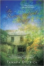 The Hummingbird's Cage by Tamara Dietrich