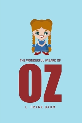 The Wonderful Wizard of Oz by L. Frank Baum