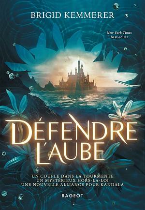 Défendre l'Aube by Brigid Kemmerer