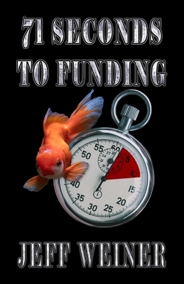 71 Seconds To Funding by Jeff Weiner