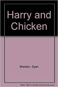 Harry and Chicken by Dyan Sheldon