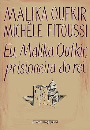 Eu, Malika Oufkir, prisioneira do rei by Michèle Fitoussi, Malika Oufkir