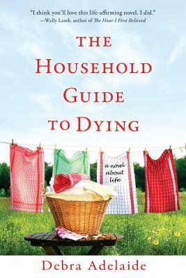 The Household Guide to Dying by Debra Adelaide