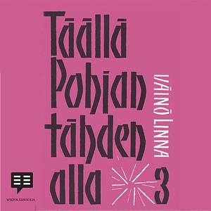 Täällä Pohjantähden alla 3 by Väinö Linna