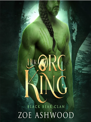 Her Orc King by Zoe Ashwood