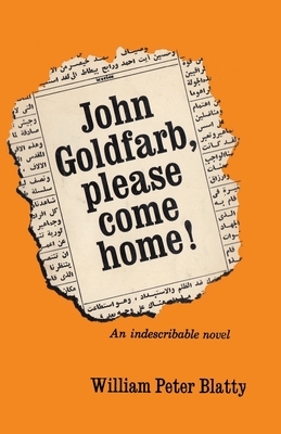 John Goldfarb, please come home! by William Peter Blatty