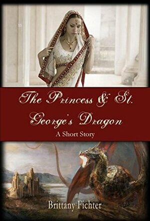 The Princess and St. George's Dragon by Brittany Fichter