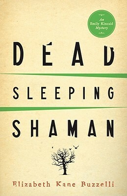 Dead Sleeping Shaman by Elizabeth Kane Buzzelli