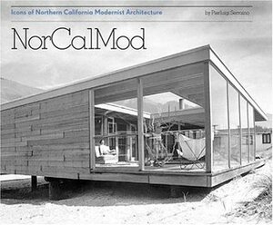 NorCalMod: Icons of Northern California Modernist Architecture by Pierluigi Serraino