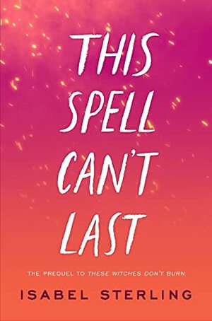 This Spell Can't Last by Isabel Sterling