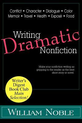 Writing Dramatic Nonfiction by William Noble