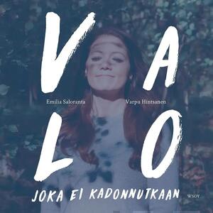 Valo joka ei kadonnutkaan by Varpu Hintsanen, Emilia Saloranta