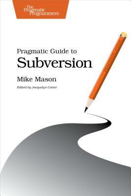 Pragmatic Version Control Using Subversion by Mike Mason