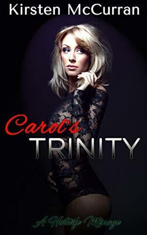 Carol's Trinity: A Hotwife Ménage by Kirsten McCurran