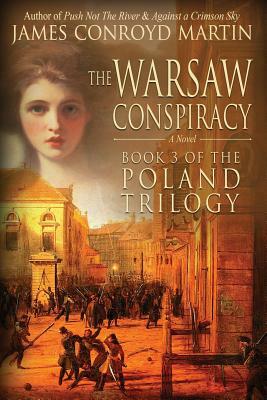 The Warsaw Conspiracy (The Poland Trilogy Book 3) by James Conroyd Martin