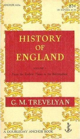 History of England, Volume 1: From the Earliest Times to the Reformation by George Macaulay Trevelyan