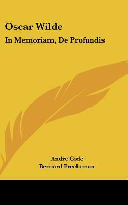 Oscar Wilde: In Memoriam, de Profundis by André Gide