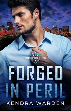 Forged In Peril by Kendra Warden