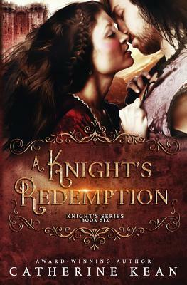 A Knight's Redemption (Knight's Series Book 6) by Catherine Kean