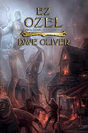 Ez Ozel: Prologue to Perdition by Dave Oliver