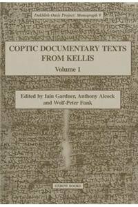 Coptic Documentary Texts From Kellis Volume 1 by Wolf-Peter Funk, Iain Gardner, Anthony Alcock