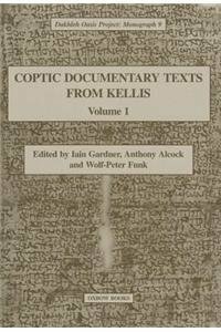 Coptic Documentary Texts From Kellis Volume 1 by Iain Gardner, Anthony Alcock, Wolf-Peter Funk