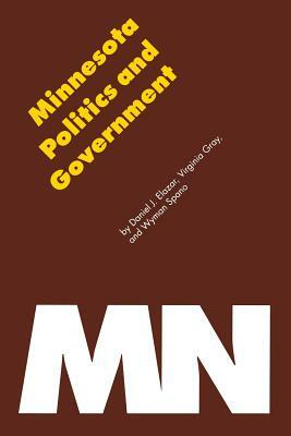 Minnesota Politics and Government by Wyman Spano, Virginia H. Gray, Daniel J. Elazar