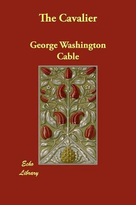 The Cavalier by George Washington Cable